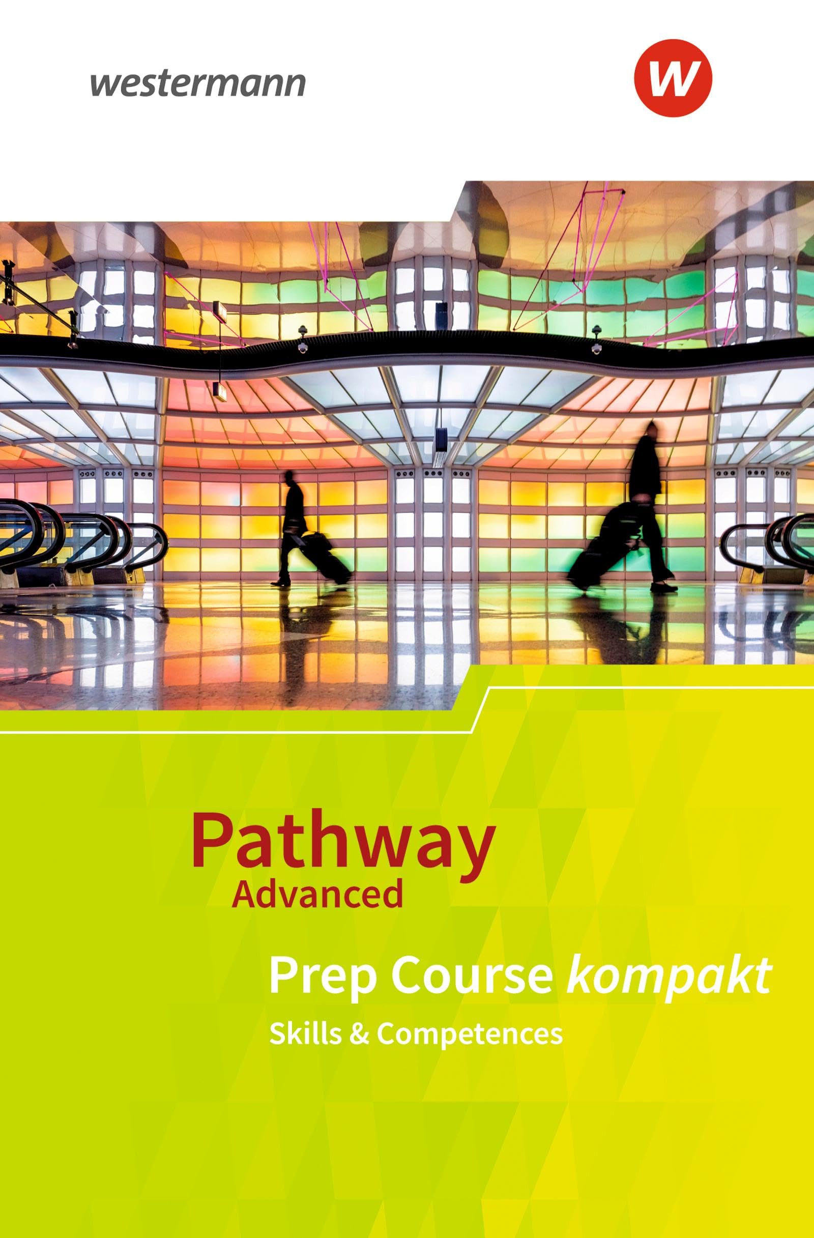 Pathway Advanced: Prep Course Beiheft Prep Course kompakt - Skills & Competences (Pathway Advanced: Englisch für die gymnasiale Oberstufe - Ausgabe Baden-Württemberg) Foreign Languages ​​& Dictionaries