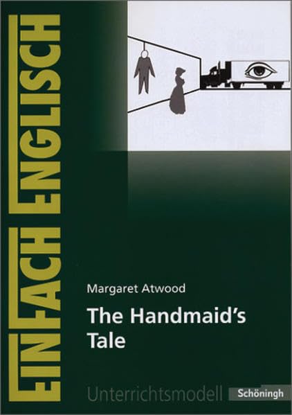 EinFach Englisch Unterrichtsmodelle. Unterrichtsmodelle für die Schulpraxis: EinFach Englisch Unterrichtsmodelle: Margaret Atwood: The Handmaid's ... / Margaret Atwood: The Handmaid's Tale Education & Training