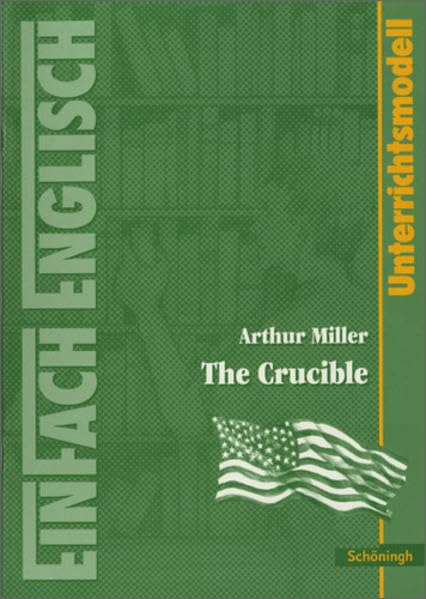 EinFach Englisch Unterrichtsmodelle. Unterrichtsmodelle für die Schulpraxis / EinFach Englisch Unterrichtsmodelle: Arthur Miller: The Crucible Education & Training