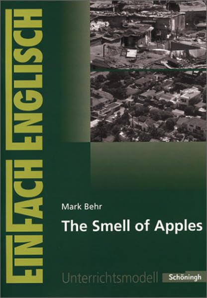 EinFach Englisch Unterrichtsmodelle. Unterrichtsmodelle für die Schulpraxis: EinFach Englisch Unterrichtsmodelle: Mark Behr: The Smell of Apples: ... Schulpraxis / Mark Behr: The Smell of Apples Education & Training