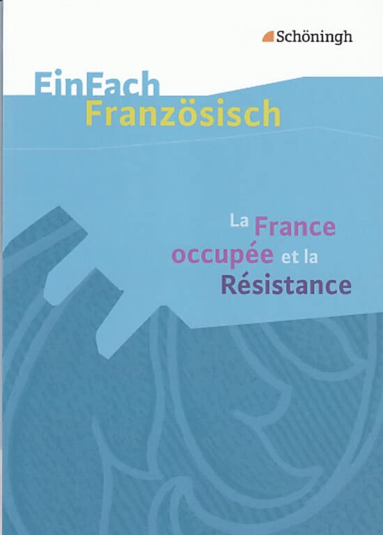 EinFach Französisch Textausgaben. Textausgaben für die Schulpraxis: EinFach Französisch Textausgaben: La France occupée et la Résistance Study Guides