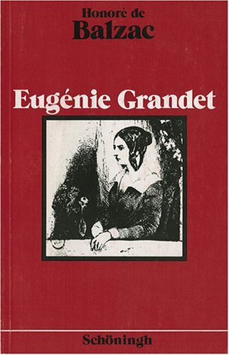 Eugénie Grandet: Gekürzt m. einsprach. Anmerk. Für d. Sek. II. bearb. v. Friedrich Schlupp Classics