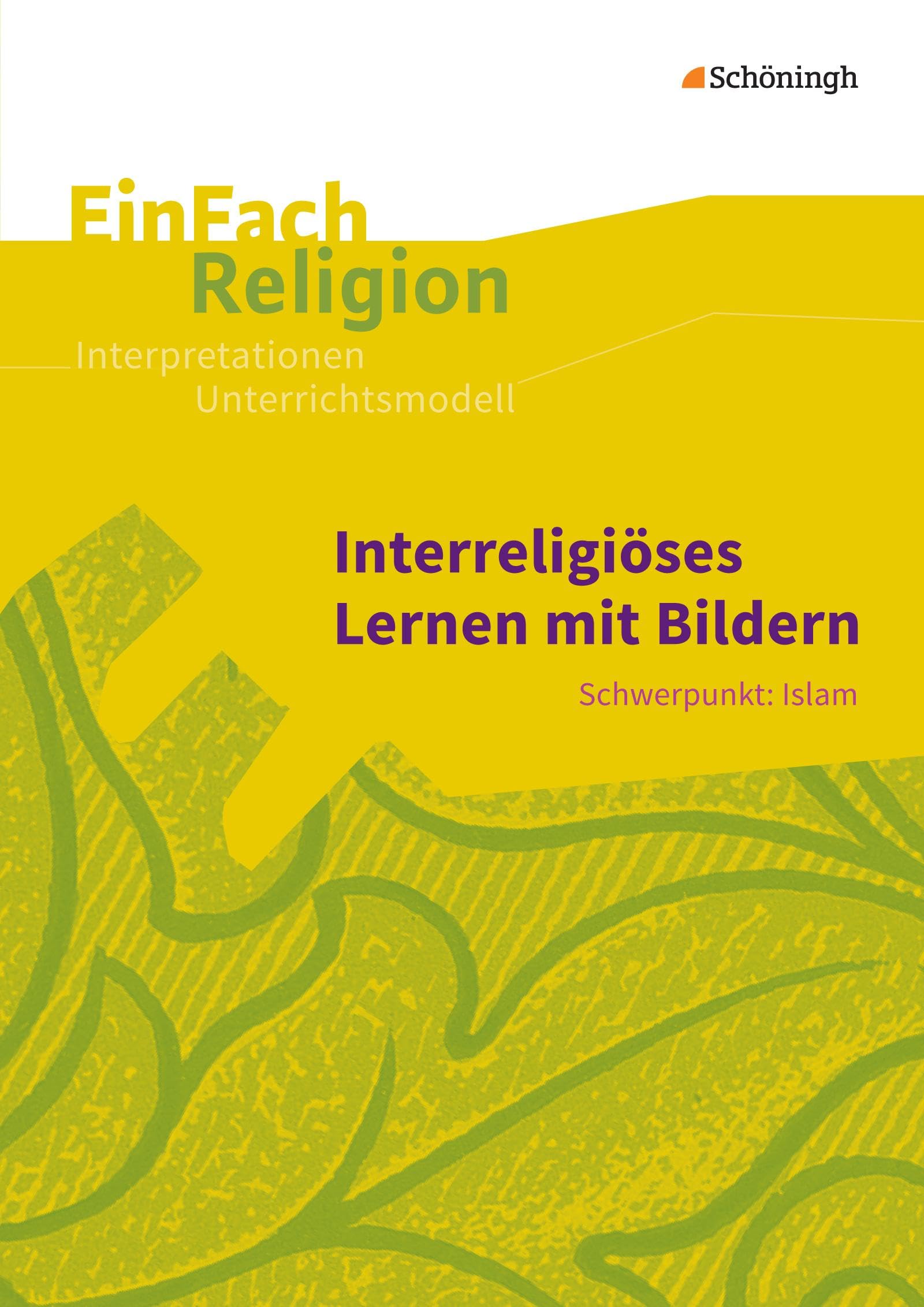 EinFach Religion: Interreligiöses Lernen mit Bildern Schwerpunkt: Islam - Jahrgangsstufen 10 - 13 (EinFach Religion: Unterrichtsbausteine Klassen 5 - 13) Professional & Reference Books