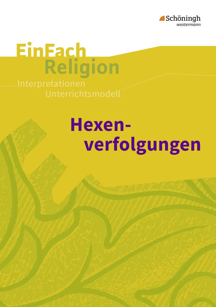 EinFach Religion: Hexenverfolgungen Jahrgangsstufen 7 - 9 (EinFach Religion: Unterrichtsbausteine Klassen 5 - 13) Learning & Reference