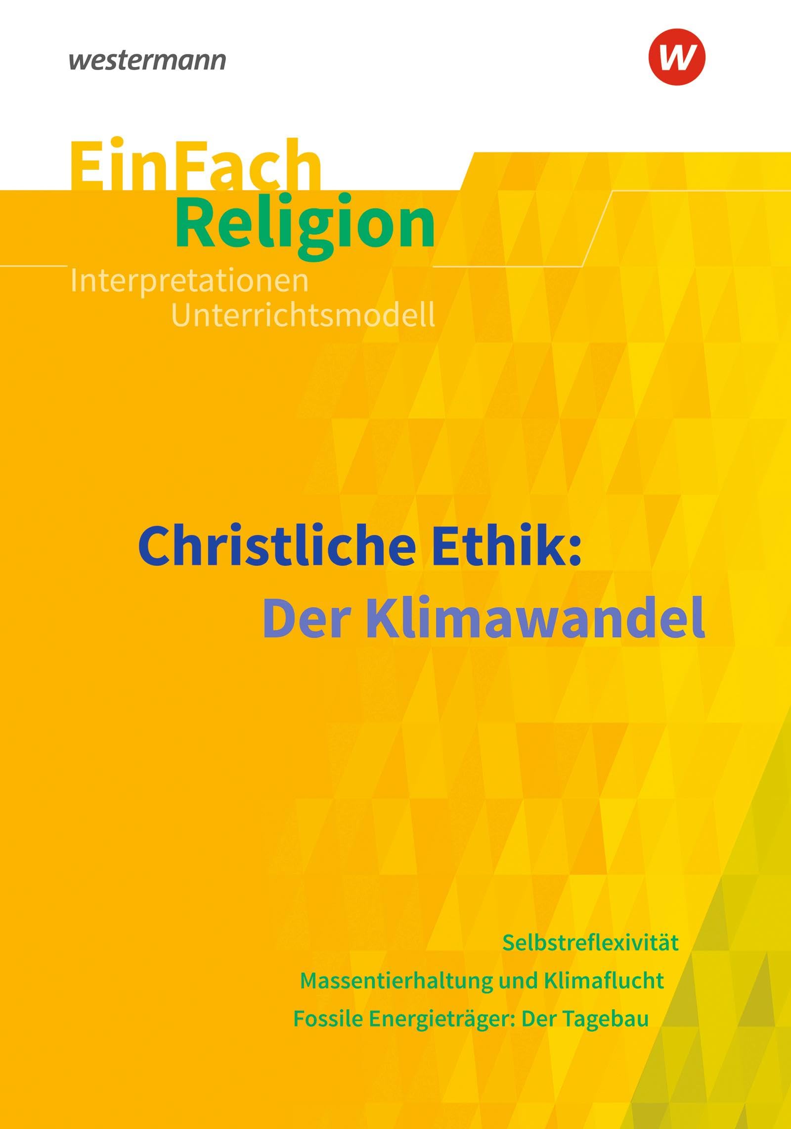 EinFach Religion: Christliche Ethik: Der Klimawandel (EinFach Religion: Unterrichtsbausteine Klassen 5 - 13) Study Guides