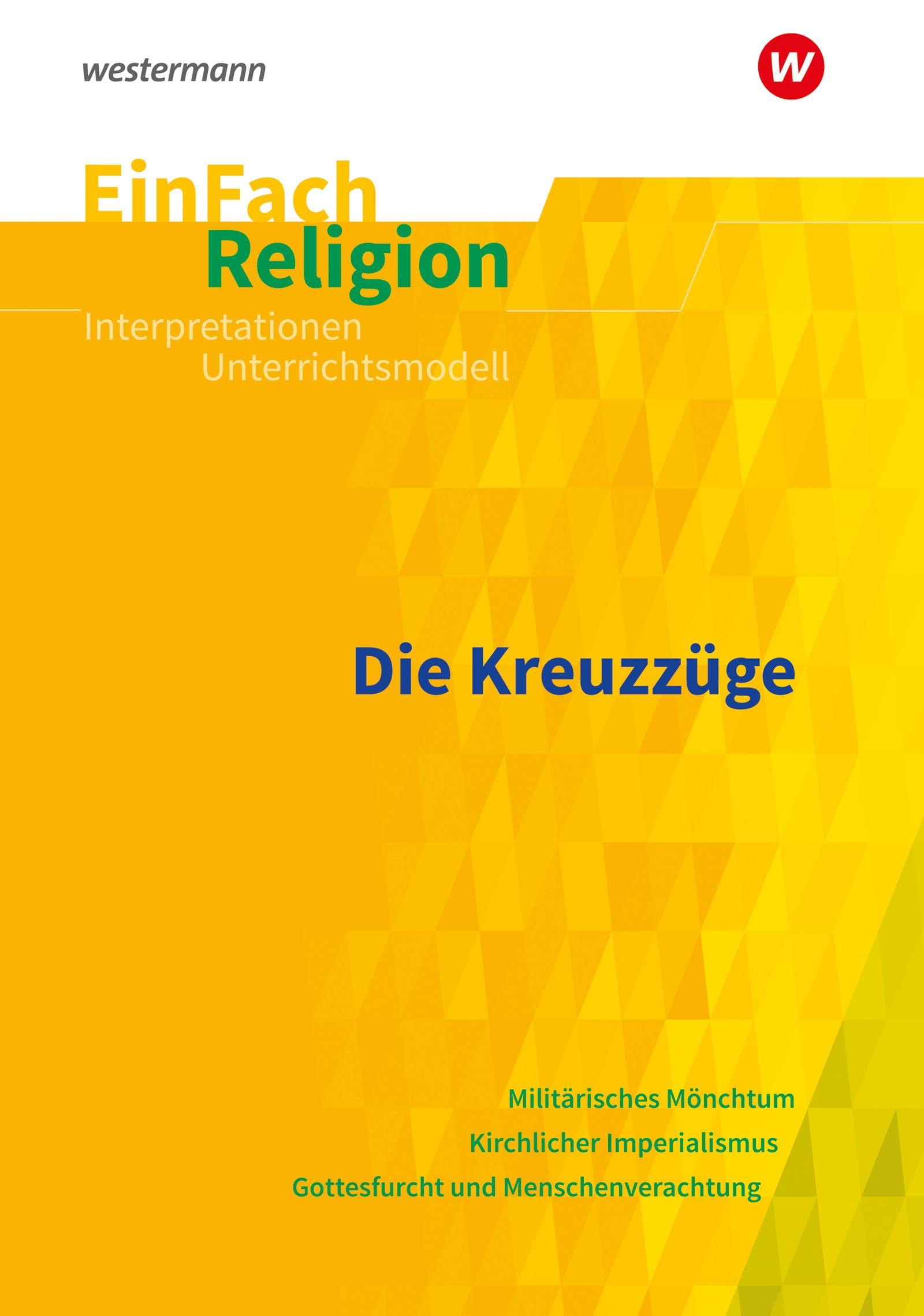 EinFach Religion: Die Kreuzzüge (EinFach Religion: Unterrichtsbausteine Klassen 5 - 13) Study Guides