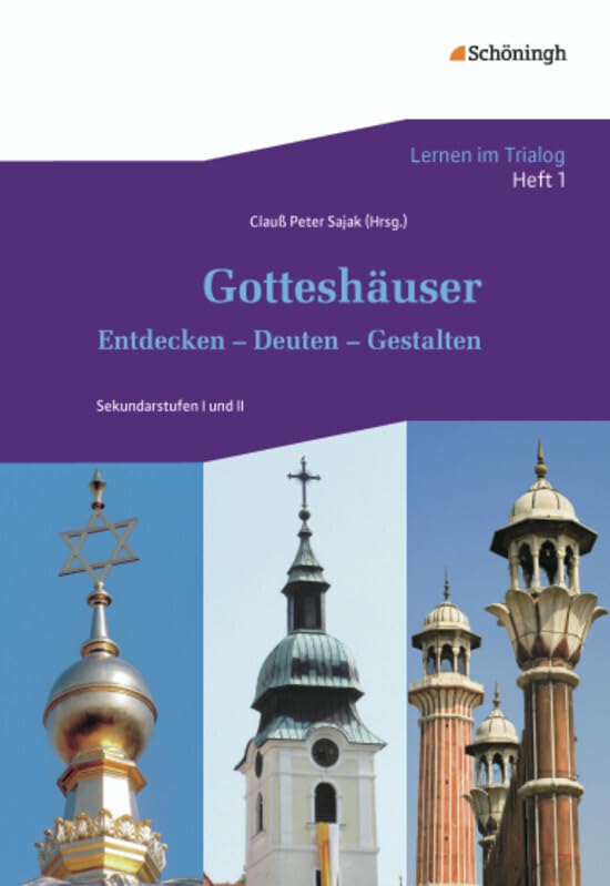 Lernen im Trialog: Heft 1: Gotteshäuser: Entdecken - Deuten - Gestalten (Lernen im Trialog: Bausteine für interreligiöse und interkulturelle Lernprojekte. Ein Projekt der Herbert Quandt-Stiftung) Learning & Reference