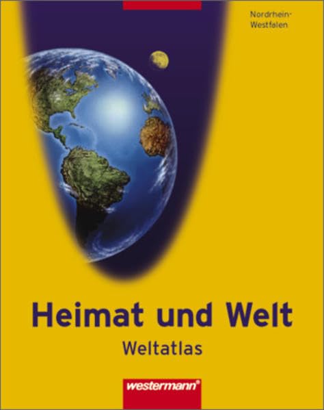 Heimat und Welt Weltatlas / Ausgabe 2005 Nordrhein-Westfalen: Heimat und Welt Weltatlas: Nordrhein-Westfalen: Ausgabe 2005 Nordrhein-Westfalen / Nordrhein-Westfalen Study Guides