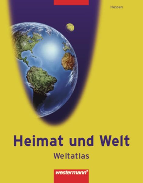Heimat und Welt Weltatlas / Ausgabe 2006 Hessen: Heimat und Welt Weltatlas: Hessen: Ausgabe 2006 Hessen / Hessen Study Guides