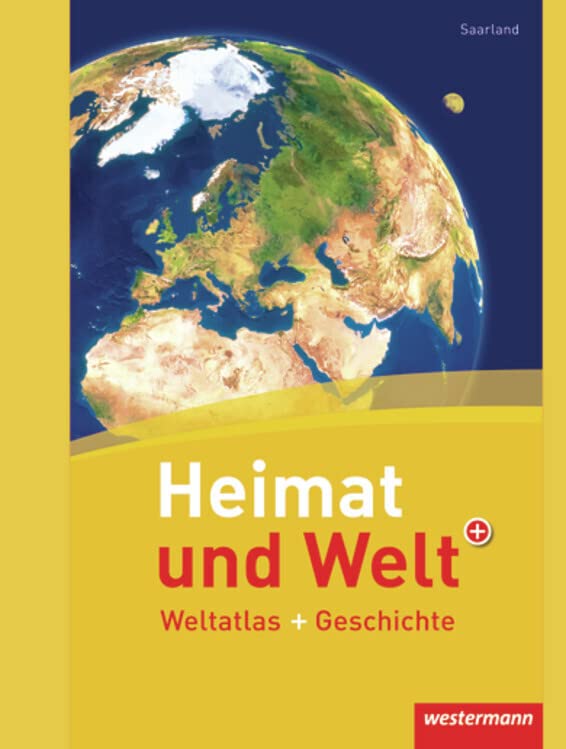 Heimat und Welt Weltatlas + Geschichte. Saarland General education