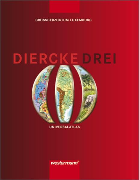 Auslandsatlanten: Diercke Drei Universalatlas: Ausgabe 2006 für Luxemburg Study Guides