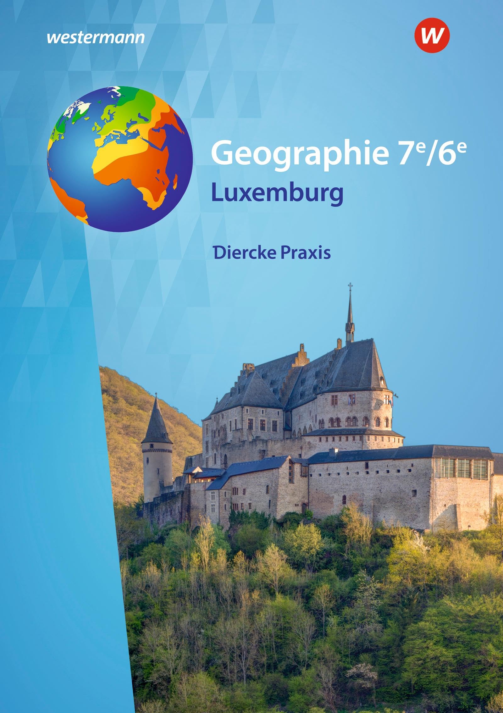 Diercke Praxis 7e/6e.  Schulbuch.  Ausgabe für Luxemburg Study Guides