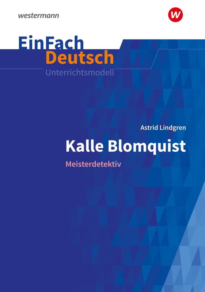 EinFach Deutsch Unterrichtsmodelle: Astrid Lindgren: Kalle Blomquist Meisterdetektiv. Klassen 5 - 6 Learning & Reference