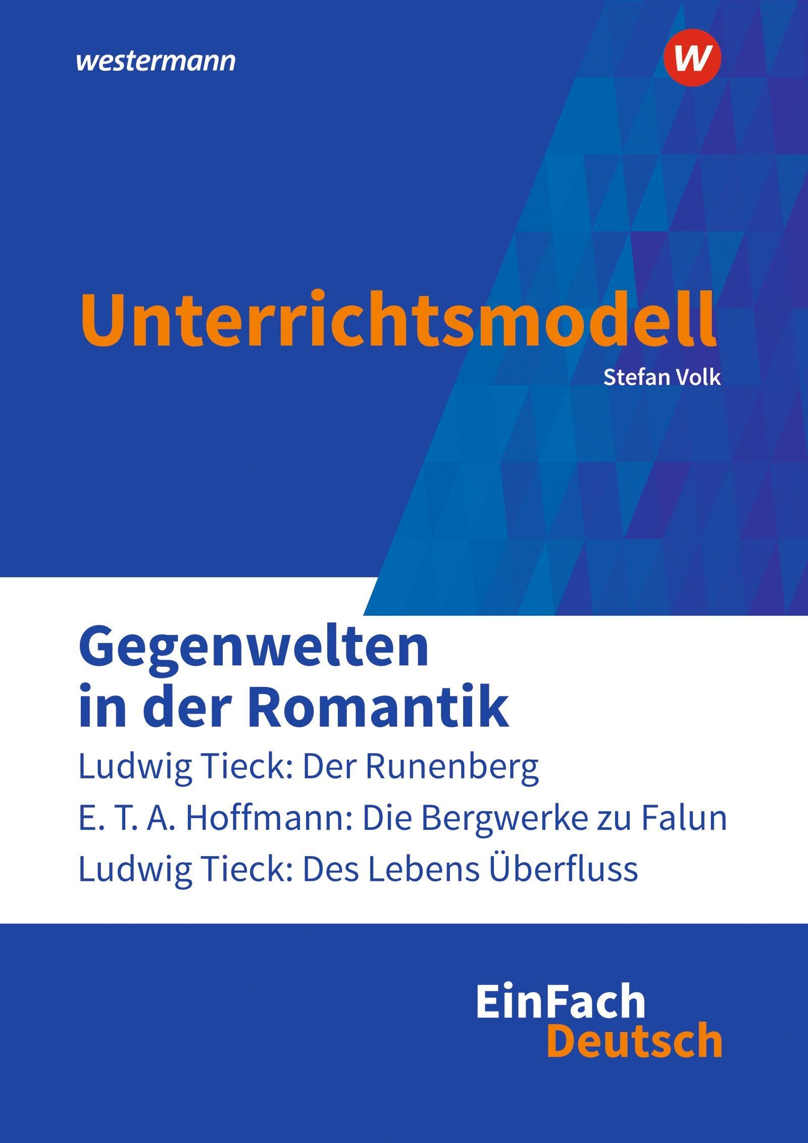 Gegenwelten in der Romantik. EinFach Deutsch Unterrichtsmodelle Learning & Reference
