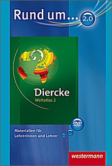 Rund um ... 2.0 Diercke Weltatlas 2. Materialien für Lehrerinnen und Lehrer Books
