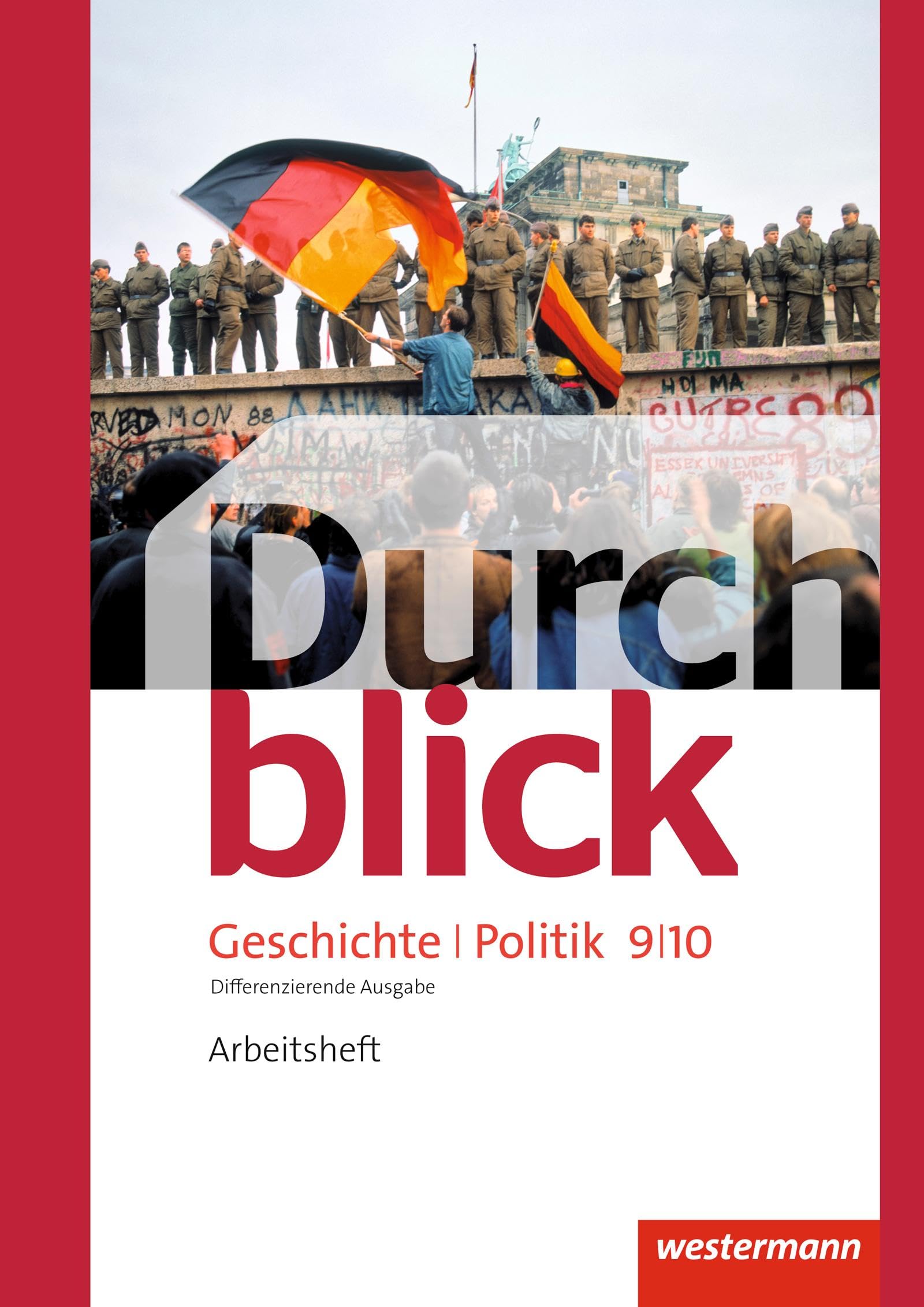 Durchblick Geschichte und Politik - differenzierende Ausgabe 2012: Arbeitsheft 9 / 10 General education