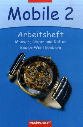 Mobile - Mensch, Natur und Kultur / Ausgabe Baden-Württemberg: Mobile - Mensch, Natur und Kultur: Arbeitsheft 2 Learning & Reference