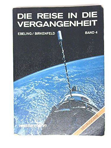 Die Reise in die Vergangenheit. Allgemeine Ausgabe / Geschichte und Politik in unserer Zeit Books