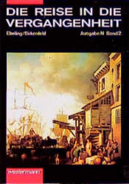 Die Reise in die Vergangenheit Ausgabe N: Schülerband 2: Europäische Weltgeschichte bis zum Ende des 19. Jahrhunderts: Ein geschichtliches Arbeitsbuch Study Guides