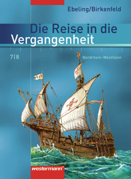 Die Reise in die Vergangenheit - Ausgabe 2007 für Nordrhein-Westfalen General education