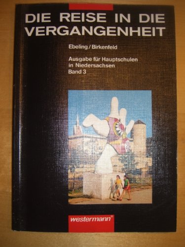 Die Reise in die Vergangenheit, Ausgabe Hauptschule Niedersachsen, Bd.3, Zeitgeschichte (Die Reise in die Vergangenheit. Ausgabe für Hauptschulen in Niedersachsen) Books
