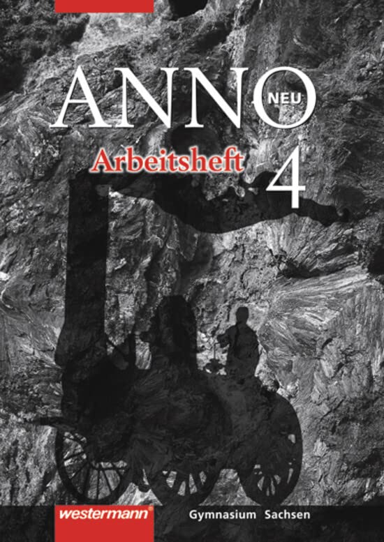 ANNO 14 neu. ANNO 14 neu. Arbeitsheft 4. Ausgabe für Gymnasien in Sachsen General education