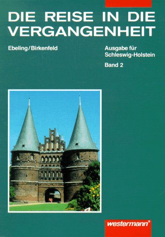Die Reise in die Vergangenheit, Ausgabe Schleswig-Holstein, Bd.2, Vom Mittelalter bis zur Französischen Revolution (Die Reise in die Vergangenheit. Ausgabe für Schleswig-Holstein) Learning & Reference