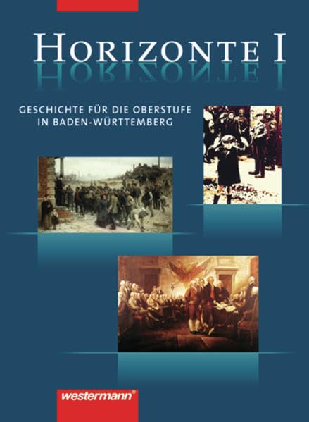 Horizonte - Geschichte für die Oberstufe in Baden-Württemberg: Band I: Von der Amerikanischen Revolution bis zum Nationalsozialismus Study Guides