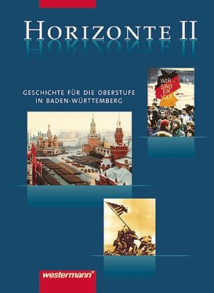 Horizonte - Geschichte für die Oberstufe in Baden-Württemberg: Geschichte für die Oberstufe in Baden-Württemberg / Band II: Vom Ende des Zweiten Weltkriegs bis zum Beginn des 21. Jh. Study Guides