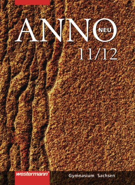 ANNO neu - Ausgabe für die Sekundarstufe II in Sachsen: Schülerband 11 / 12 General education