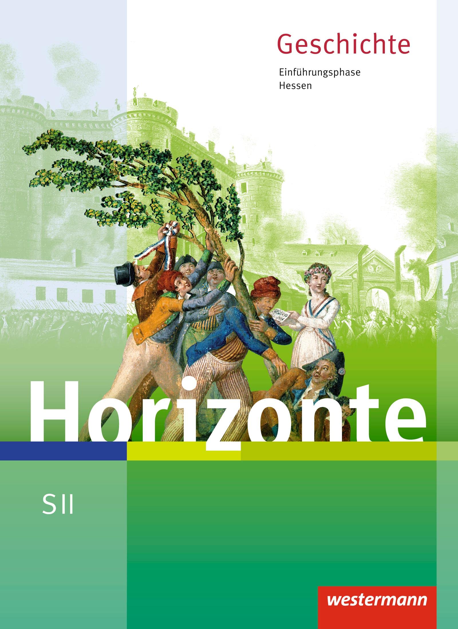 Horizonte - Geschichte für die SII in Hessen - Ausgabe 2016: Schülerband Einführungsphase General education