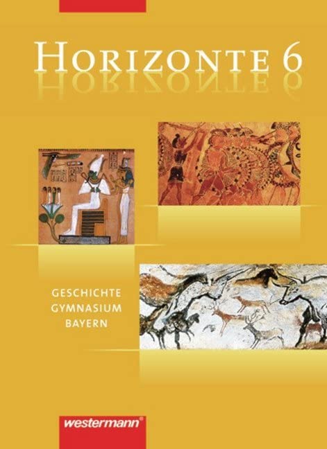 Horizonte 6. Geschichte. Gymnasium. Bayern General education