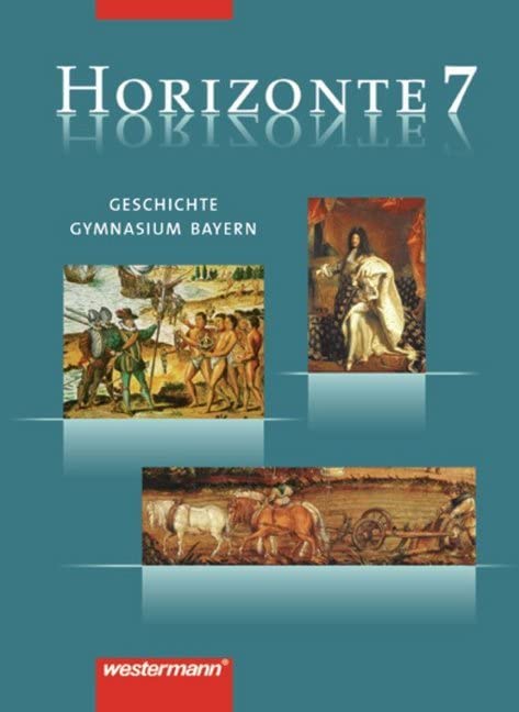 Horizonte 7 / Geschichte / Gymnasium / Bayern General education