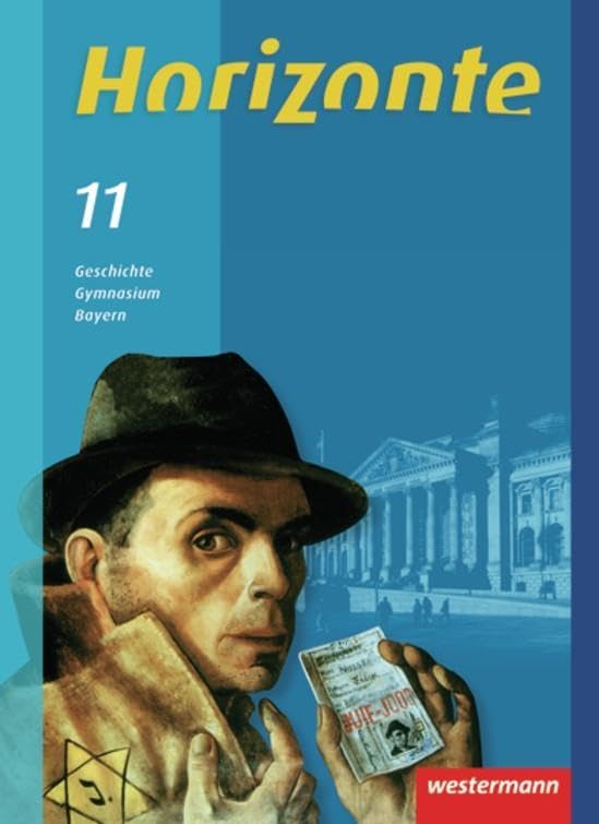 Horizonte - Geschichte 11.Schulbuch. Oberstufe. Bayern General education