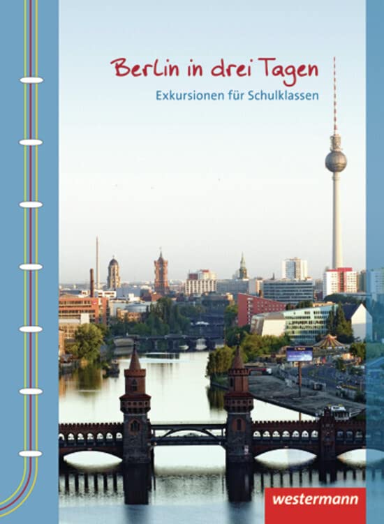 Berlin in drei Tagen: Exkursionen für Schulklassen General education