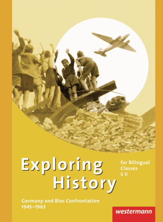 Exploring History SII: Exploring History - Themenhefte für die Sekundarstufe II: Germany and Bloc Confrontation 1945 - 1963 Foreign Languages ​​& Dictionaries