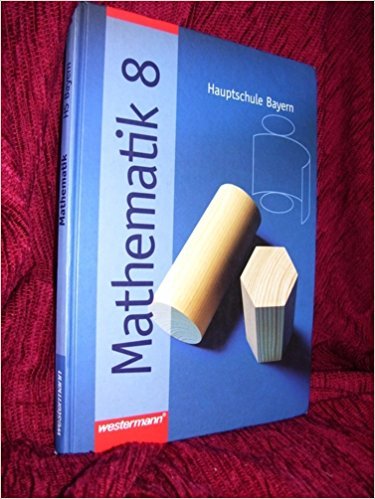 Mathematik, Hauptschule Bayern, 8. Jahrgangsstufe Learning & Reference