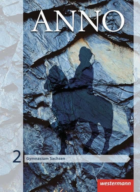 ANNO - Ausgabe 2013 für Gymnasien in Sachsen: Schülerband 2 General education