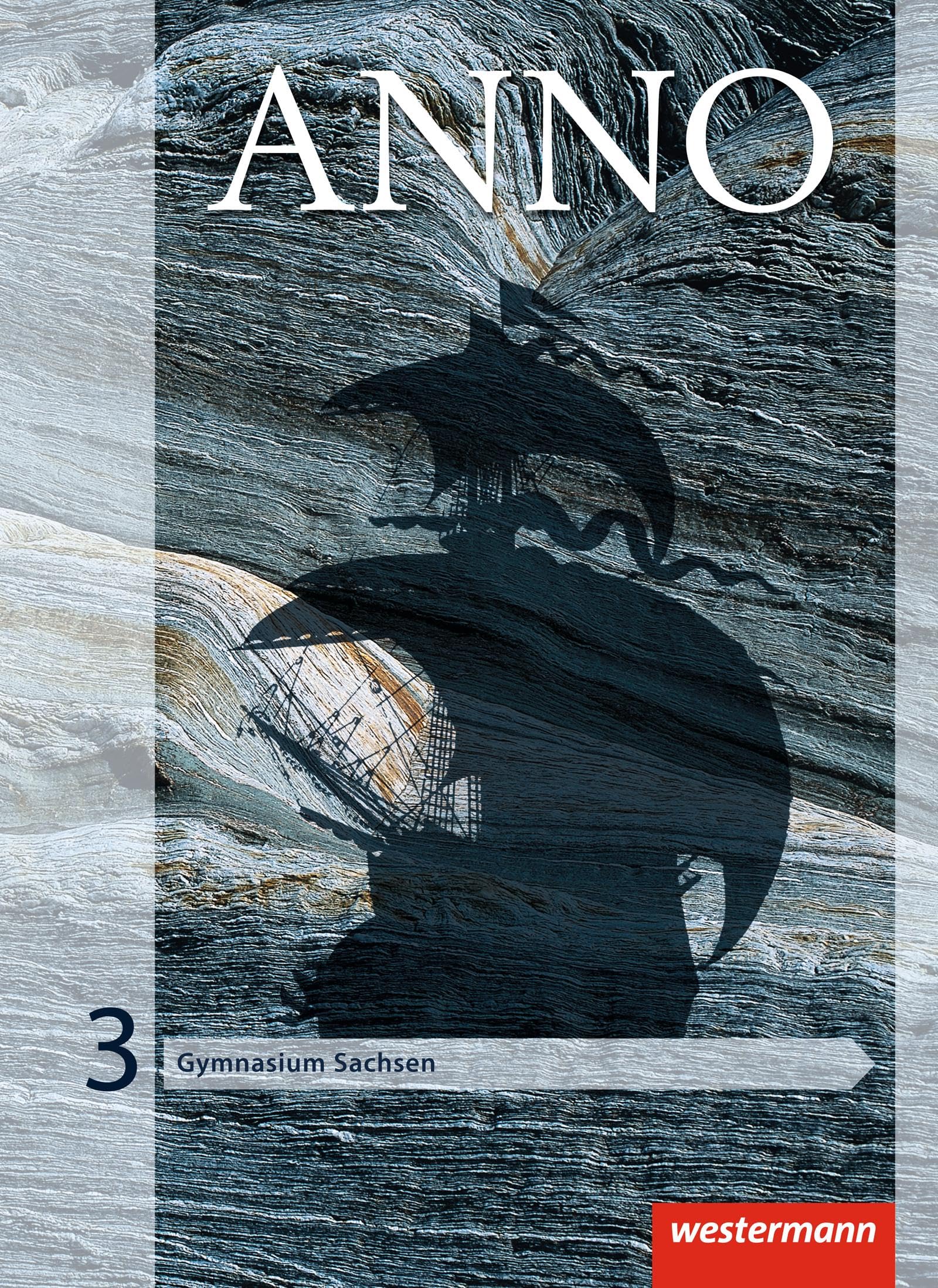 ANNO - Ausgabe 2013 für Gymnasien in Sachsen: Schulbuch 3: Für Gymnasien - Ausgabe 2013 General education