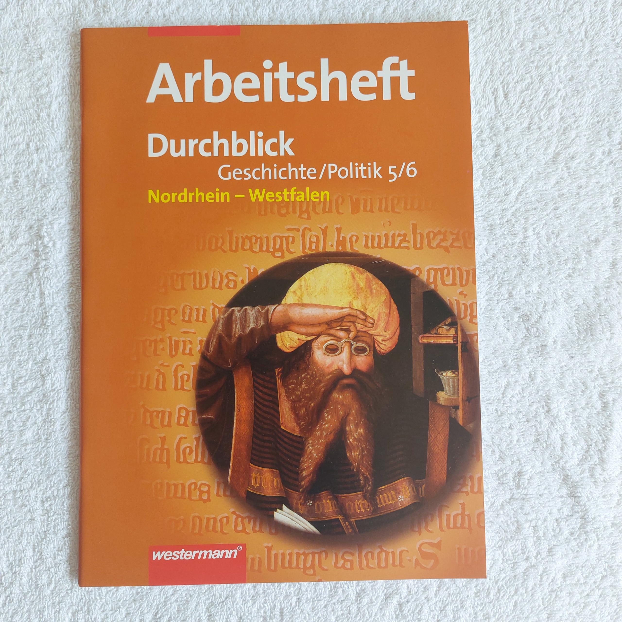 Durchblick Hauptschule Nordrhein-Westfalen: Durchblick - Geschichte und Politik: Ausgabe für Hauptschulen in Nordrhein - Westfalen: Arbeitsheft 5 / 6 Study Guides