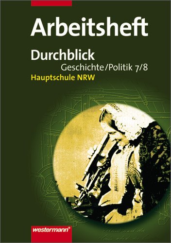 Durchblick Hauptschule Nordrhein-Westfalen / Durchblick - Geschichte und Politik: Ausgabe für Hauptschulen in Nordrhein - Westfalen: Arbeitsheft 7 / 8 Study Guides