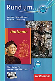 Rund um... 2.0 Horizonte / Anno Von der Frühen Neuzeit bis zum 1. Weltkrieg Materialien für Lehrerinnen und Lehrer Learning