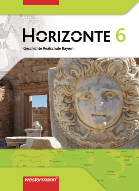 Horizonte 6. Geschichte. Schülerband. Realschule Bayern General education