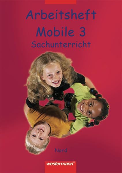Mobile. Sachunterricht Nord: Mobile Sachunterricht - Ausgabe Nord: Arbeitsheft 3 Study Guides