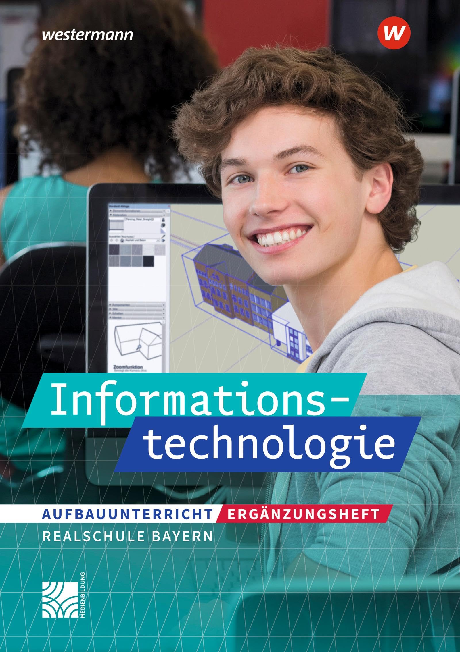 Informationstechnologie - Ausgabe 2022 für Realschulen in Bayern: Ergänzungsheft Informationstechnologie Aufbauunterricht (Informationstechnologie: Ausgabe 2017 für Realschulen in Bayern) Computer Science