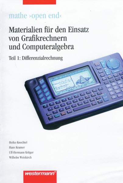 Mathe "open end" - Materialien für den Einsatz von Grafikrechnern und Computeralgebra Learning & Reference