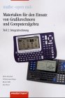 Mathe "open end" - Materialien für den Einsatz von Grafikrechnern und Computeralgebra: Teil 2: Integralrechnung: Integralrechnung. Materialien für den Einsatz von Grafikrechnern und Computeralgebra Study Guides