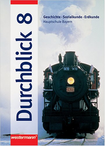 Durchblick. Geschichte, Sozialkunde, Erdkunde für bayerische Hauptschulen: Durchblick, Hauptschule Bayern, 8. Schuljahr Study Guides