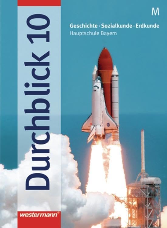 Durchblick: Geschichte - Sozialkunde - Erdkunde für Hauptschulen in Bayern Ausgabe 2004: Schülerband 10 M General education