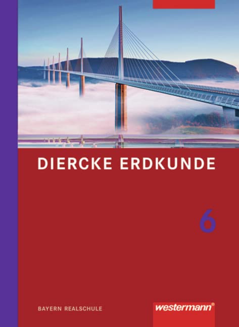 Diercke Erdkunde 6. Schülerband. Realschule. Bayern Study Guides